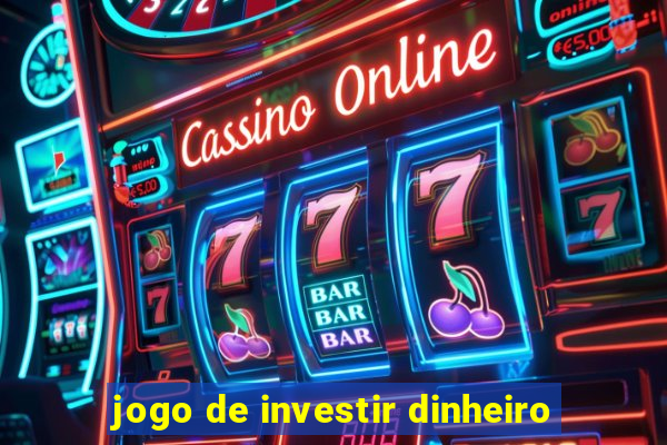 jogo de investir dinheiro