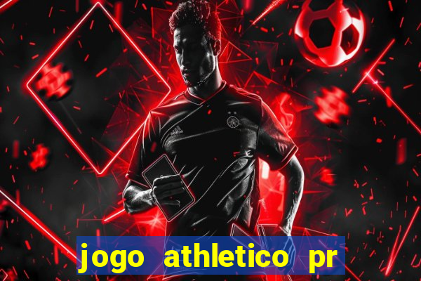 jogo athletico pr onde assistir