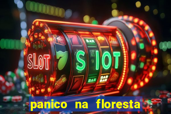 panico na floresta 4 filme completo dublado mega filmes