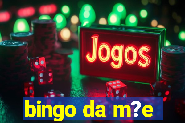 bingo da m?e