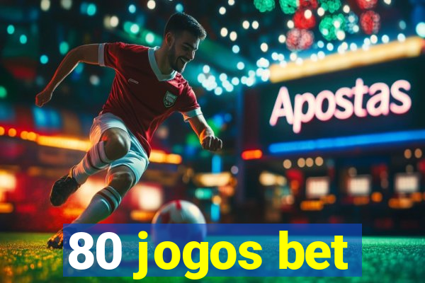 80 jogos bet