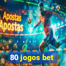 80 jogos bet