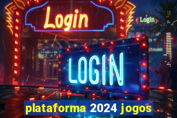 plataforma 2024 jogos