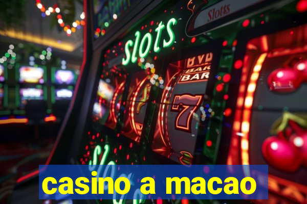 casino a macao