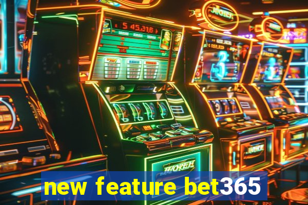 new feature bet365