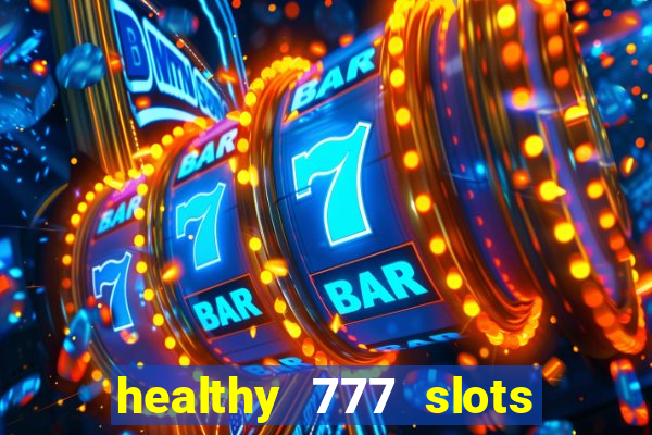 healthy 777 slots paga mesmo