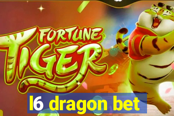 l6 dragon bet