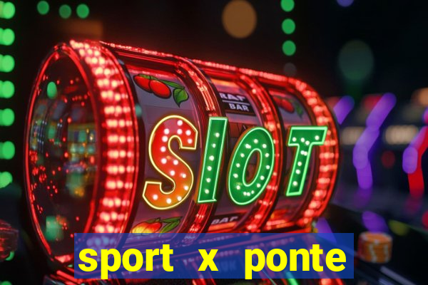 sport x ponte preta palpite