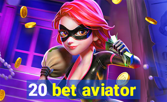 20 bet aviator