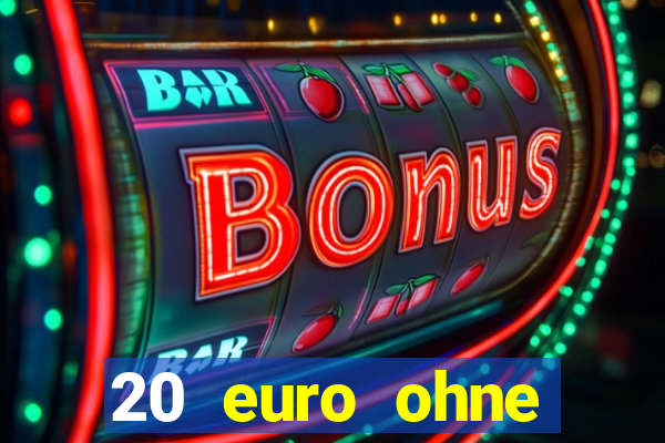 20 euro ohne einzahlung casino