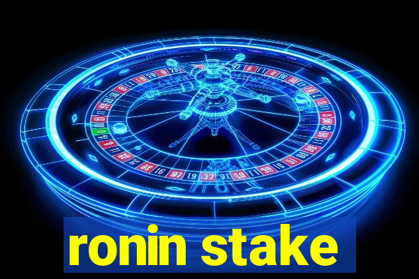 ronin stake