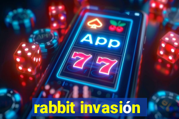 rabbit invasión