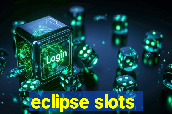 eclipse slots