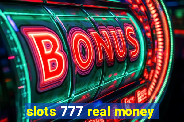 slots 777 real money