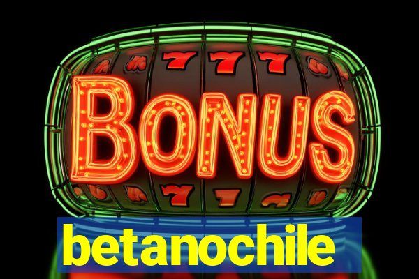 betanochile