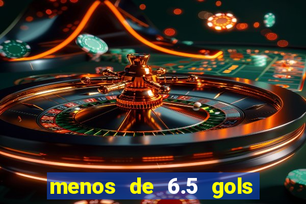 menos de 6.5 gols o que significa