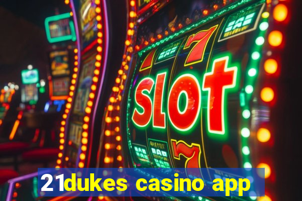 21dukes casino app