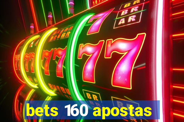 bets 160 apostas