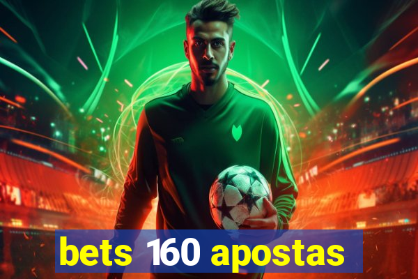 bets 160 apostas