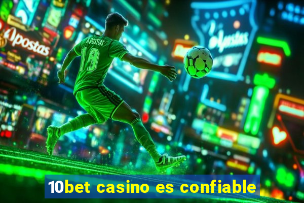 10bet casino es confiable