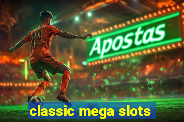 classic mega slots