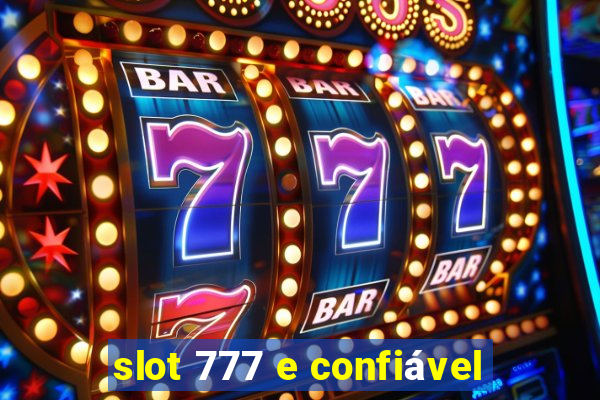 slot 777 e confiável