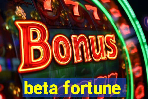 beta fortune