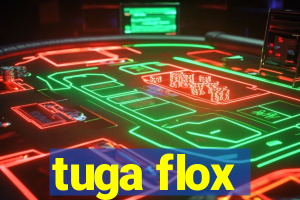 tuga flox