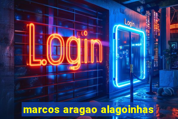 marcos aragao alagoinhas