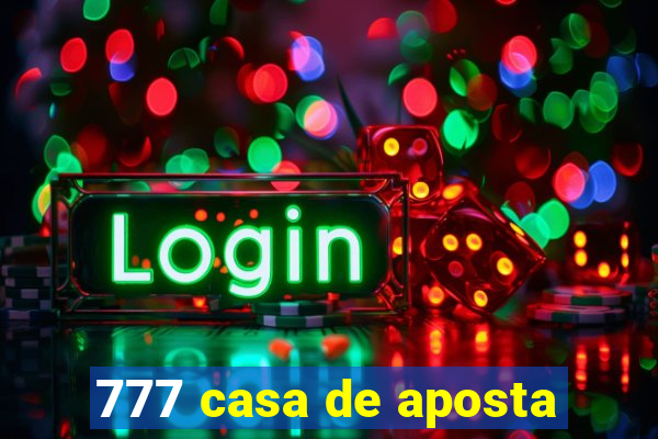 777 casa de aposta