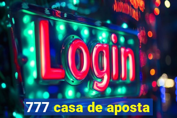 777 casa de aposta