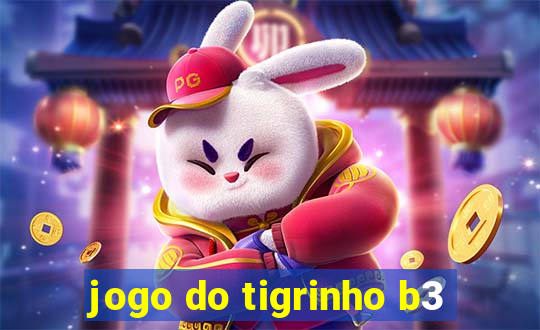 jogo do tigrinho b3