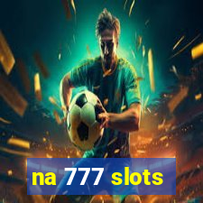 na 777 slots