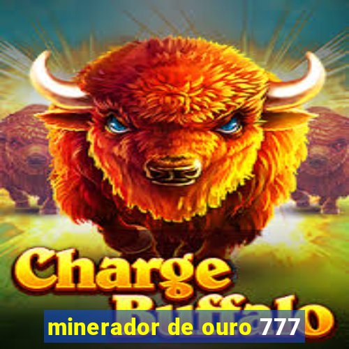 minerador de ouro 777