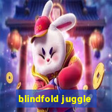 blindfold juggle