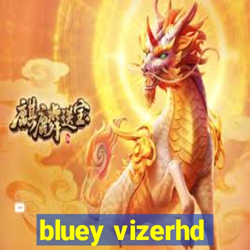 bluey vizerhd