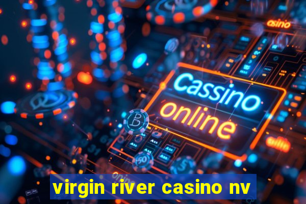 virgin river casino nv