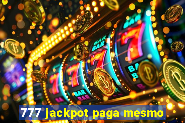 777 jackpot paga mesmo