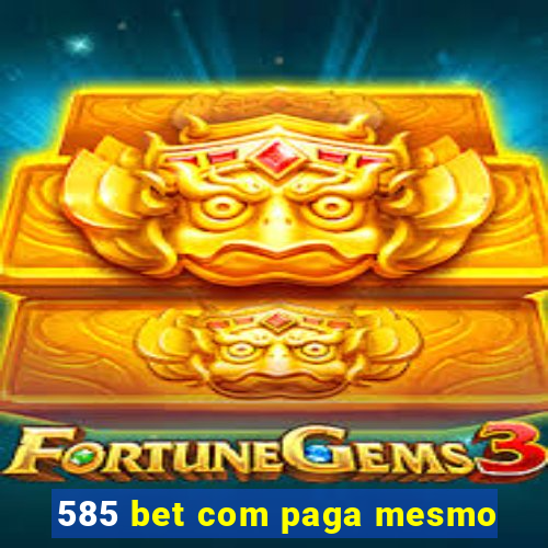 585 bet com paga mesmo