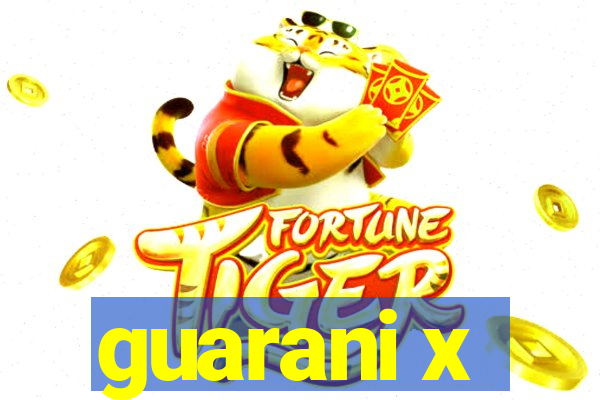 guarani x