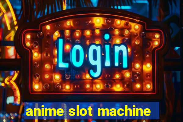 anime slot machine