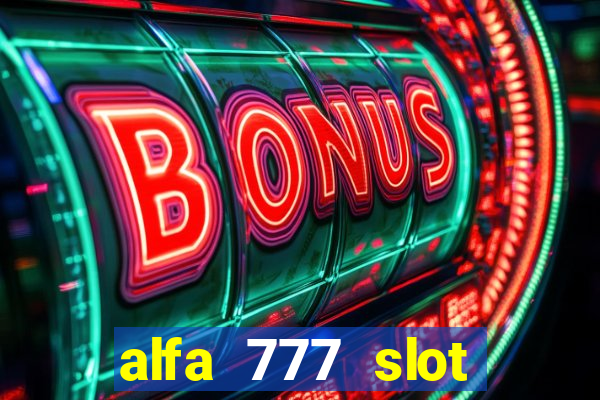 alfa 777 slot login link alternatif