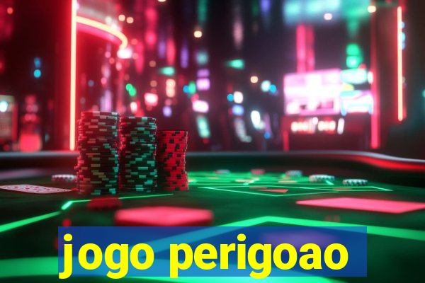 jogo perigoao