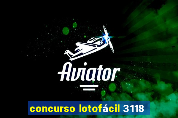 concurso lotofácil 3118