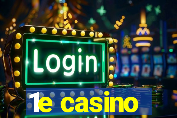 1e casino