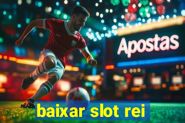 baixar slot rei