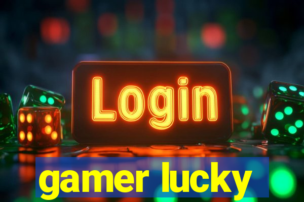 gamer lucky