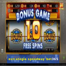 estrategia speedway bet365