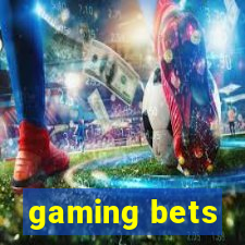 gaming bets