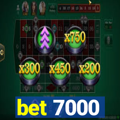 bet 7000